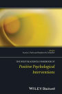 The Wiley Blackwell Handbook of Positive Psychological Interventions / Edition 1