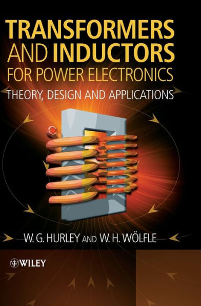 Transformers and Inductors for Power Electronics: Theory, Design and Applications / Edition 1