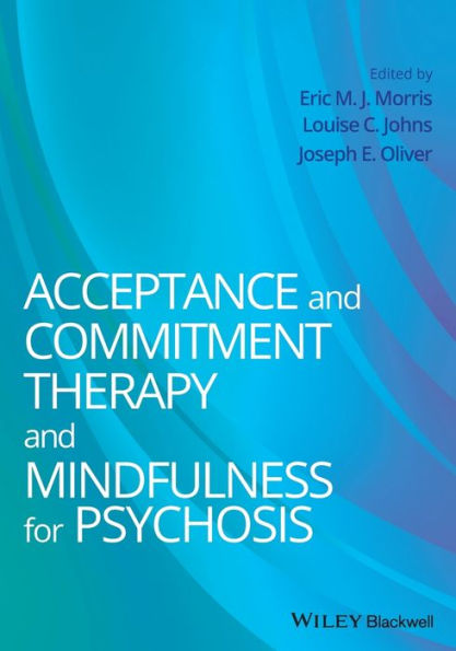 Acceptance and Commitment Therapy and Mindfulness for Psychosis / Edition 1