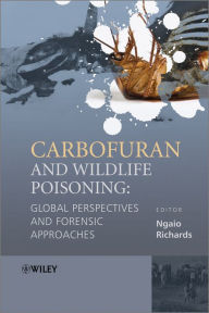 Title: Carbofuran and Wildlife Poisoning: Global Perspectives and Forensic Approaches, Author: Ngaio Richards