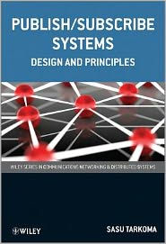 Title: Publish / Subscribe Systems: Design and Principles / Edition 1, Author: Sasu Tarkoma