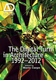 Title: The Digital Turn in Architecture 1992 - 2012 / Edition 1, Author: Mario Carpo