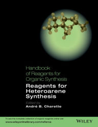 Title: Handbook of Reagents for Organic Synthesis: Reagents for Heteroarene Synthesis / Edition 1, Author: André B. Charette