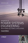 Handbook of Power Systems Engineering with Power Electronics Applications / Edition 2