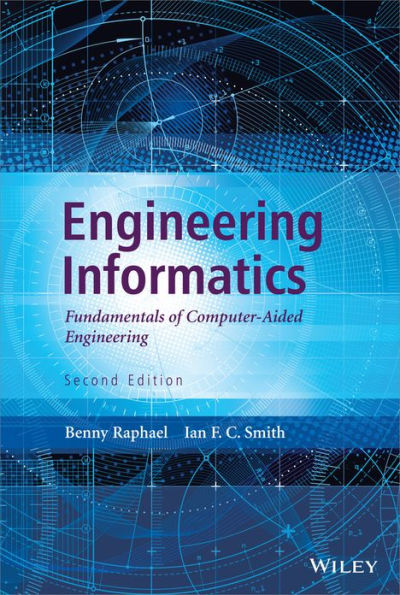 Engineering Informatics: Fundamentals of Computer-Aided Engineering / Edition 2