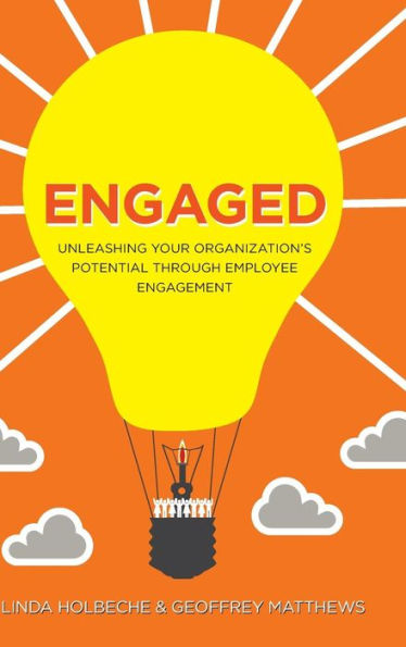 Engaged: Unleashing Your Organization's Potential Through Employee Engagement