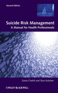 Title: Suicide Risk Management: A Manual for Health Professionals, Author: Sonia Chehil