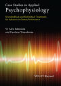 Case Studies in Applied Psychophysiology: Neurofeedback and Biofeedback Treatments for Advances in Human Performance