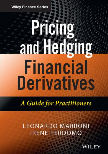 Pricing and Hedging Financial Derivatives: A Guide for Practitioners