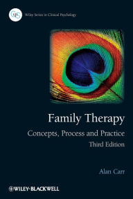 Title: Family Therapy: Concepts, Process and Practice / Edition 3, Author: Alan Carr