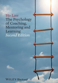 Title: The Psychology of Coaching, Mentoring and Learning / Edition 2, Author: Ho Law