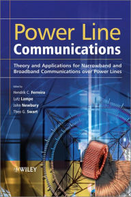 Title: Power Line Communications: Theory and Applications for Narrowband and Broadband Communications over Power Lines, Author: Hendrik C. Ferreira