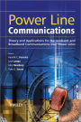 Power Line Communications: Theory and Applications for Narrowband and Broadband Communications over Power Lines