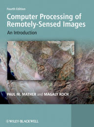 Title: Computer Processing of Remotely-Sensed Images: An Introduction, Author: Paul M. Mather