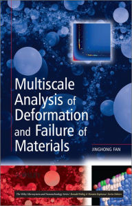 Title: Multiscale Analysis of Deformation and Failure of Materials, Author: Jinghong Fan