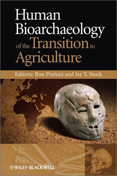 Human Bioarchaeology of the Transition to Agriculture