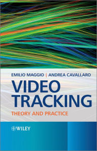 Title: Video Tracking: Theory and Practice, Author: Emilio Maggio