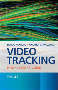 Title: Video Tracking: Theory and Practice, Author: Emilio Maggio