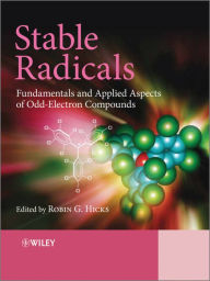 Title: Stable Radicals: Fundamentals and Applied Aspects of Odd-Electron Compounds, Author: Robin Hicks
