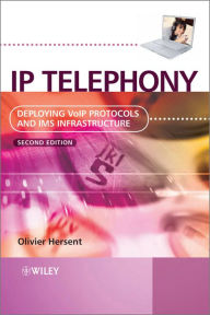 Title: IP Telephony: Deploying VoIP Protocols and IMS Infrastructure, Author: Olivier Hersent