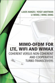 Title: MIMO-OFDM for LTE, WiFi and WiMAX: Coherent versus Non-coherent and Cooperative Turbo Transceivers, Author: Lajos Hanzo