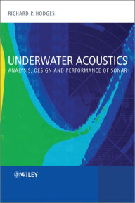 Title: Underwater Acoustics: Analysis, Design and Performance of Sonar, Author: Richard P. Hodges