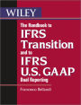 The Handbook to IFRS Transition and to IFRS U.S. GAAP Dual Reporting: Interpretation, Implementation and Application to Grey Areas