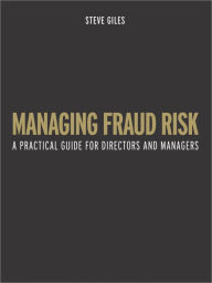 Title: Managing Fraud Risk: A Practical Guide for Directors and Managers, Author: Steve Giles