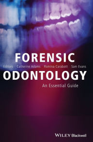 Title: Forensic Odontology: An Essential Guide / Edition 1, Author: Catherine Adams