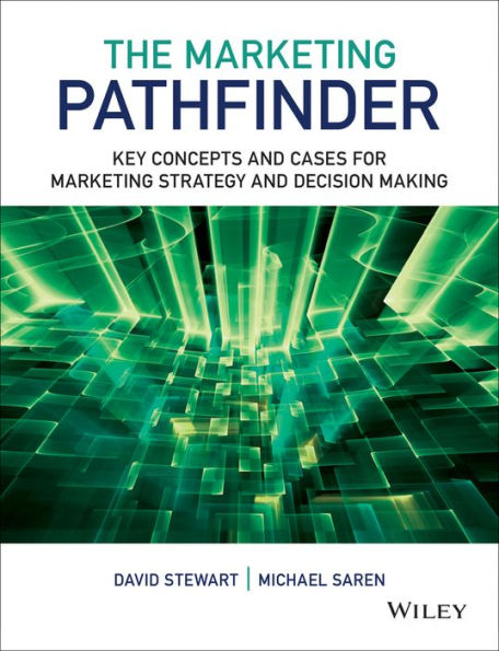 The Marketing Pathfinder: Key Concepts and Cases for Marketing Strategy and Decision Making / Edition 1