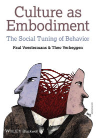 Title: Culture as Embodiment: The Social Tuning of Behavior / Edition 1, Author: Paul Voestermans