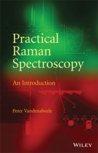 Title: Practical Raman Spectroscopy: An Introduction, Author: Peter Vandenabeele