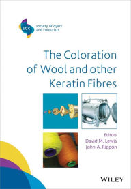 Title: The Coloration of Wool and Other Keratin Fibres / Edition 1, Author: David M. Lewis