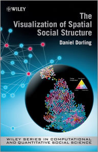 Title: The Visualization of Spatial Social Structure / Edition 1, Author: Danny Dorling