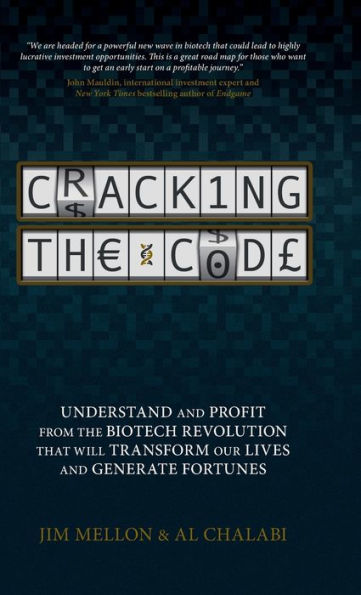 Cracking the Code: Understand and Profit from Biotech Revolution That Will Transform Our Lives Generate Fortunes