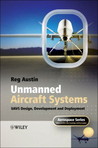 Title: Unmanned Aircraft Systems: UAVS Design, Development and Deployment, Author: Reg Austin