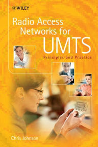 Title: Radio Access Networks for UMTS: Principles and Practice, Author: Chris Johnson