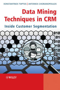 Title: Data Mining Techniques in CRM: Inside Customer Segmentation, Author: Konstantinos K. Tsiptsis