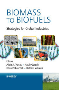 Title: Biomass to Biofuels: Strategies for Global Industries, Author: Alain A. Vertes