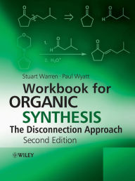 Title: Workbook for Organic Synthesis: The Disconnection Approach, Author: Stuart Warren