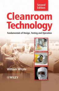 Title: Cleanroom Technology: Fundamentals of Design, Testing and Operation, Author: William Whyte