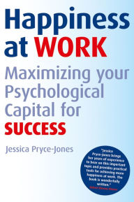 Title: Happiness at Work: Maximizing Your Psychological Capital for Success, Author: Jessica Pryce-Jones