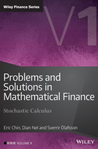 Title: Problems and Solutions in Mathematical Finance, Volume 1: Stochastic Calculus / Edition 1, Author: Eric Chin