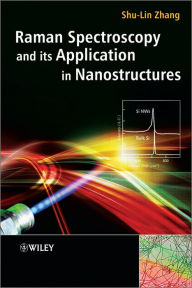 Title: Raman Spectroscopy and its Application in Nanostructures, Author: Shu-Lin Zhang