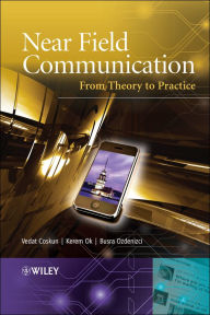 Title: Near Field Communication (NFC): From Theory to Practice, Author: Vedat Coskun