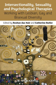 Title: Intersectionality, Sexuality and Psychological Therapies: Working with Lesbian, Gay and Bisexual Diversity, Author: Roshan das Nair