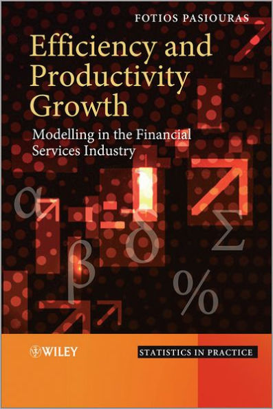 Efficiency and Productivity Growth: Modelling in the Financial Services Industry / Edition 1