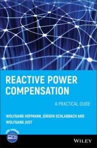 Title: Reactive Power Compensation: A Practical Guide, Author: Wolfgang Hofmann