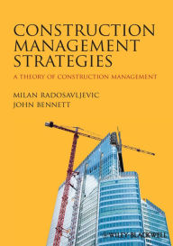 Title: Construction Management Strategies: A Theory of Construction Management, Author: Milan Radosavljevic