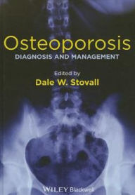 Title: Osteoporosis: Diagnosis and Management / Edition 1, Author: Dale W. Stovall